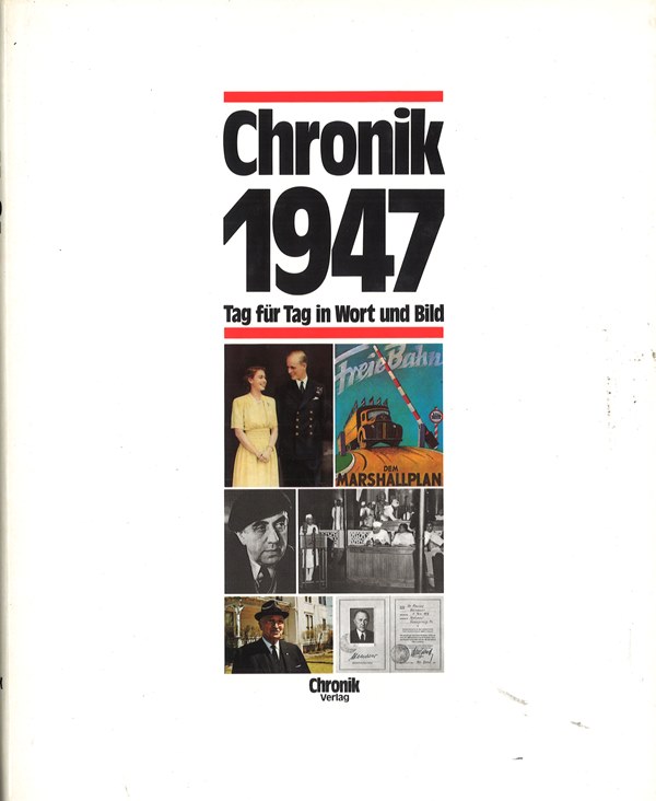Chronik 1947. Tag für Tag in Wort und Bild, Gütersloh: Bertelsmann 1996 ...